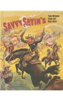 Savvy Sayin's: True Wisdom from the Real West
