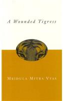 A Wounded Tigress: India Through the Eyes Of...