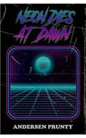 Neon Dies At Dawn