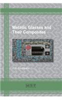 Metallic Glasses and Their Composites