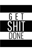 Get Shit Done: Time Management Journal Agenda Daily Goal Setting Weekly Daily Student Academic Planning Daily Planner Growth Tracker Workbook