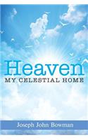 Heaven: My Celestial Home