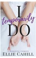 I Temporarily Do