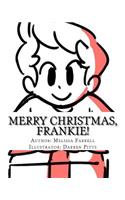 Merry Christmas, Frankie!