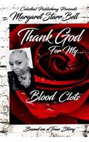 Thank God for My Blood Clots