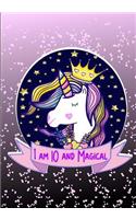 I am 10 and Magical: Cute Unicorn Birthday Journal, Diary, Happy Birthday Notebook for 10 Year Old Girls, Birthday Gift for Girls