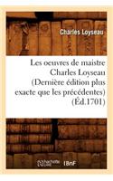 Les Oeuvres de Maistre Charles Loyseau (Dernière Édition Plus Exacte Que Les Précédentes) (Éd.1701)