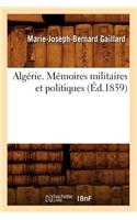 Algérie. Mémoires Militaires Et Politiques, (Éd.1859)