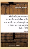 Méthode Pour Traiter Toutes Les Maladies, Très-Utile Aux Jeunes Médecins, Aux Chirurgiens