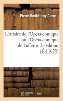 L'Affaire de l'Opéra-comique ou l'Opéra-comique de Lafferre. 2e édition