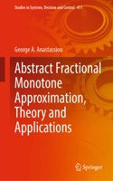 Abstract Fractional Monotone Approximation, Theory and Applications