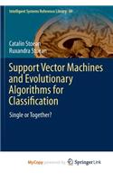Support Vector Machines and Evolutionary Algorithms for Classification: Single or Together?