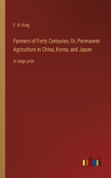 Farmers of Forty Centuries; Or, Permanent Agriculture in China, Korea, and Japan