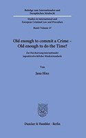 Old Enough to Commit a Crime - Old Enough to Do the Time?: Zur Durchsetzung Internationaler Jugendstrafrechtlicher Mindeststandards