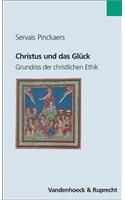 Christus Und Das Gluck: Grundriss Der Christlichen Ethik
