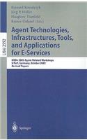 Agent Technologies, Infrastructures, Tools, and Applications for E-Services: Node 2002 Agent-Related Workshop, Erfurt, Germany, October 7-10, 2002, Revised Papers
