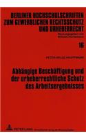 Abhaengige Beschaeftigung Und Der Urheberrechtliche Schutz Des Arbeitsergebnisses