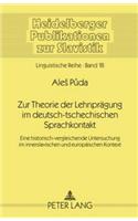 Zur Theorie Der Lehnpraegung Im Deutsch-Tschechischen Sprachkontakt