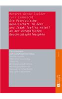 Die Patriotische Gesellschaft in Bern und Isaak Iselins Anteil an der europaeischen Geschichtsphilosophie