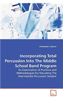 Incorporating Total Percussion Into The Middle School Band Program