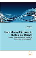 From Maxwell Stresses to Photon-like Objects