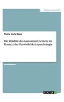 Die Validität des Assessment Centers im Kontext der Persönlichkeitspsychologie: (German)