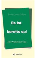 Es ist bereits so!