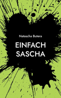 Einfach Sascha: Geschichten eines ganz normalen Lebens