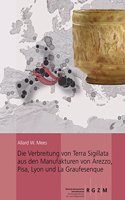 Verbreitung Von Terra Sigillata Aus Den Manufakturen Von Arezzo, Pisa, Lyon Und La Graufesenque