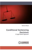 Conditional Sentencing Decisions