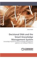 Decisional DNA and the Smart Knowledge Management System
