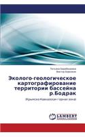 Ekologo-Geologicheskoe Kartografirovanie Territorii Basseyna R.Bodrak