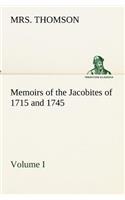 Memoirs of the Jacobites of 1715 and 1745. Volume I.