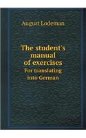 The student's manual of exercises For translating into German