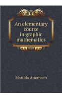 An Elementary Course in Graphic Mathematics