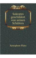 Sokrates Geschildert Von Seinen Schülern