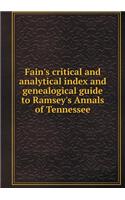 Fain's Critical and Analytical Index and Genealogical Guide to Ramsey's Annals of Tennessee