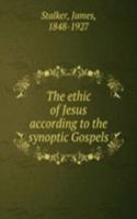 ethic of Jesus according to the synoptic Gospels