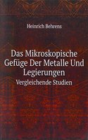 Das Mikroskopische Gefuge Der Metalle Und Legierungen