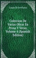 Coleccion De Varias Obras En Prosa Y Verso, Volume 4 (Spanish Edition)