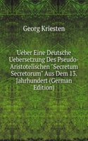 Ueber Eine Deutsche Uebersetzung Des Pseudo-Aristotelischen "Secretum Secretorum" Aus Dem 13. Jahrhundert (German Edition)