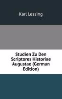 Studien Zu Den Scriptores Historiae Augustae (German Edition)