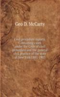 Civil procedure reports. Containing cases under the Code of civil procedure and the general civil practice of the state of New York 1881-1907