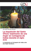 Inquisición del Santo Oficio: testimonio de una mujer en Cartagena de Indias durante el siglo XVII