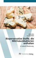 Bioperservative Stoffe, die Milchsäurebakterien enthalten