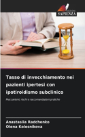 Tasso di invecchiamento nei pazienti ipertesi con ipotiroidismo subclinico