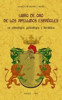 Libro de oro de los apellidos espanoles: su etimologia, genealogia y heraldica.