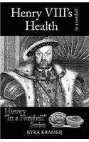 Henry VIII's Health in a Nutshell