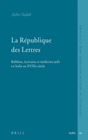 La République Des Lettres: Rabbins, Écrivains Et Médecins Juifs En Italie Au Xviiie Siècle