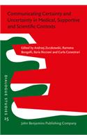Communicating Certainty and Uncertainty in Medical, Supportive and Scientific Contexts